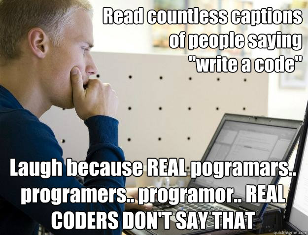 Read countless captions
of people saying 
