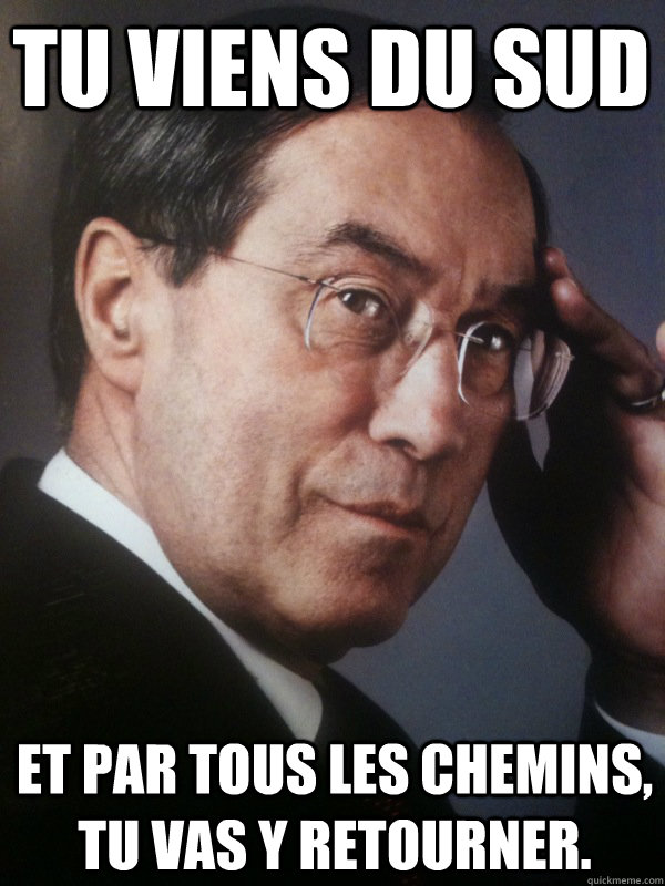 Tu viens du sud et par tous les chemins, tu vas y retourner.  FNUMP