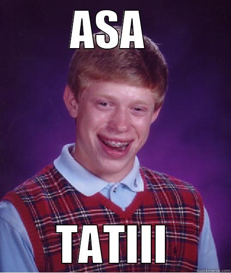 ASA  TATIII Bad Luck Brian