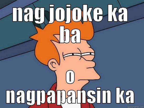 NAG JOJOKE KA BA O NAGPAPANSIN KA Futurama Fry