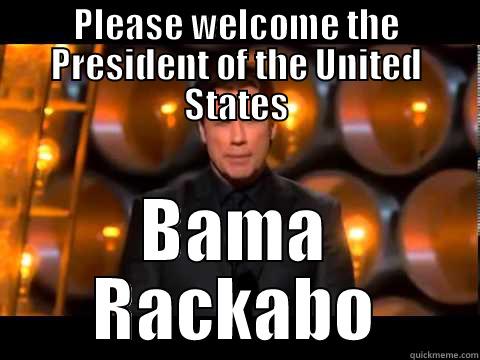 PLEASE WELCOME THE PRESIDENT OF THE UNITED STATES BAMA RACKABO Misc