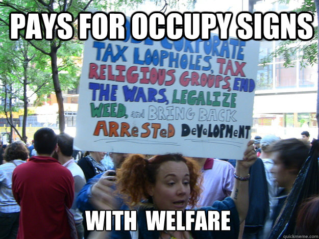 PAYS FOR OCCUPY SIGNS WITH  WELFARE  liberal occupy moron