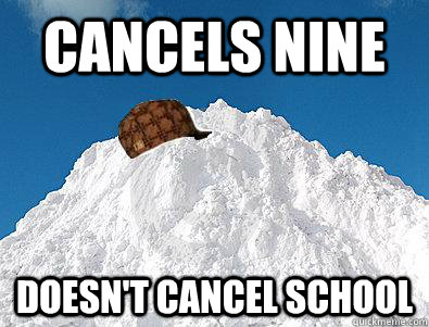 Cancels nine doesn't cancel school - Cancels nine doesn't cancel school  Misc