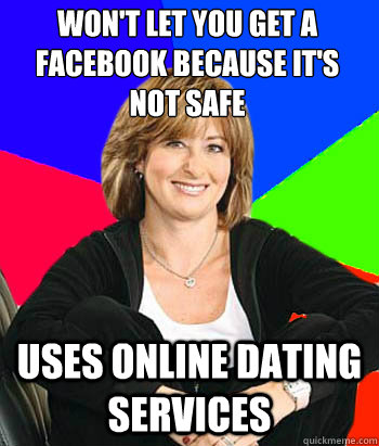 Won't let you get a facebook because it's not safe uses online dating services  Sheltering Suburban Mom