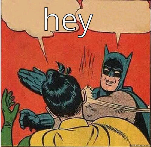HEY  JEFF Batman Slapping Robin