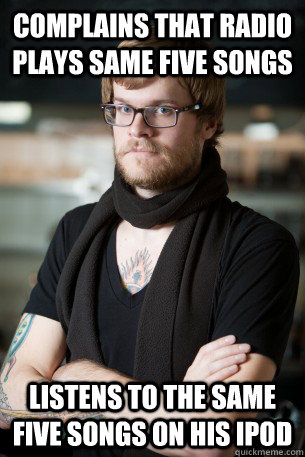 complains that radio plays same five songs listens to the same five songs on his ipod  Hipster Barista