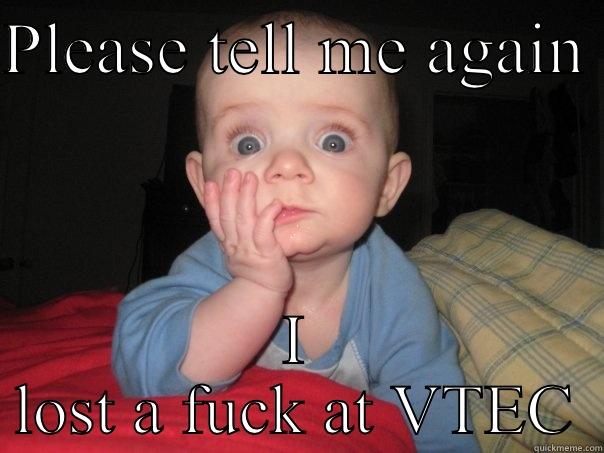 Tell me again - PLEASE TELL ME AGAIN  I LOST A FUCK AT VTEC Misc