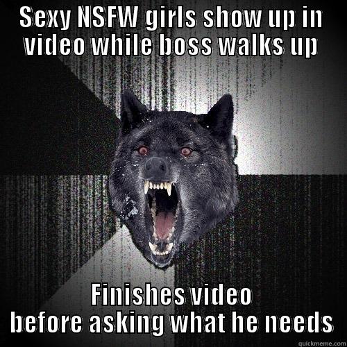 SEXY NSFW GIRLS SHOW UP IN VIDEO WHILE BOSS WALKS UP FINISHES VIDEO BEFORE ASKING WHAT HE NEEDS Insanity Wolf