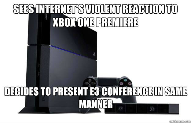 Sees internet's violent reaction to Xbox One premiere decides to present e3 conference in same manner  