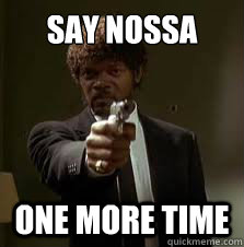 SAY nossa One more time  Pulp Fiction meme