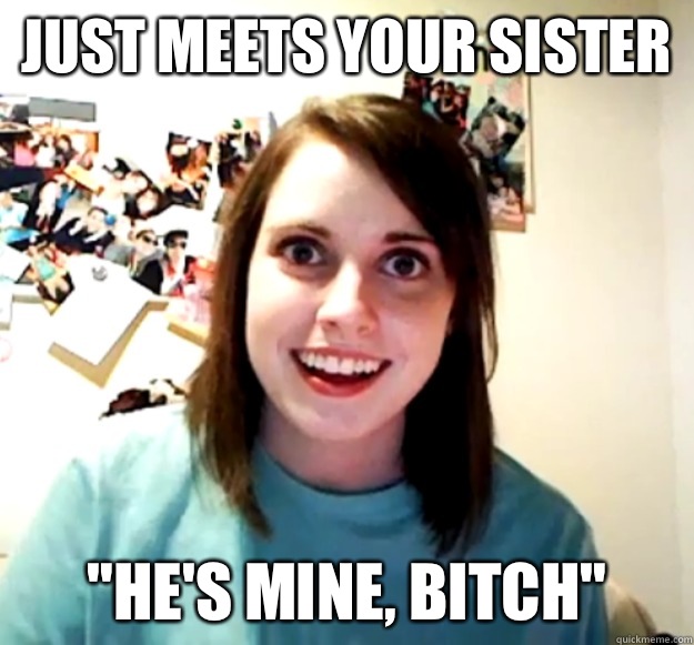 Just meets your sister 