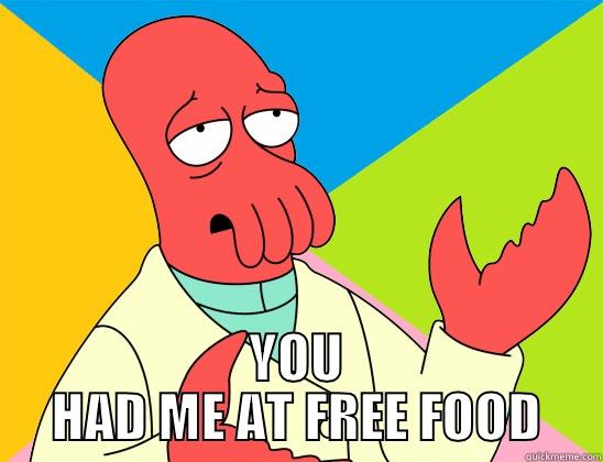  YOU HAD ME AT FREE FOOD Futurama Zoidberg 