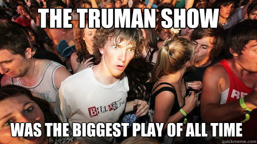 The Truman Show Was the biggest play of all time  Sudden Clarity Clarence