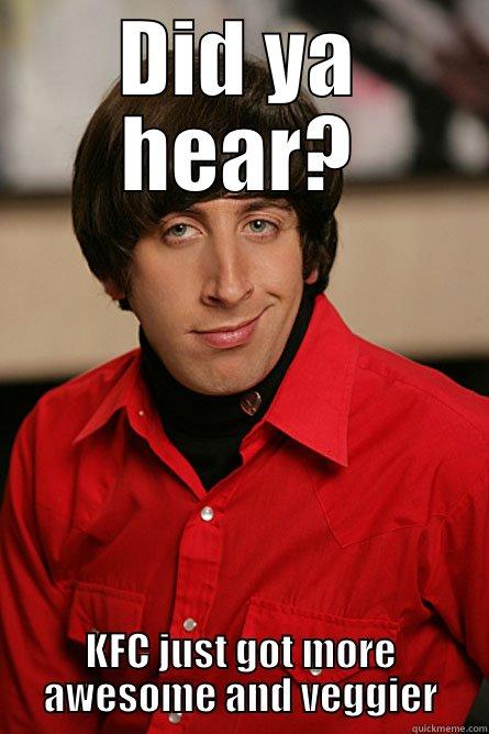 Did ya hear? _ awesome - DID YA HEAR? KFC JUST GOT MORE AWESOME AND VEGGIER Pickup Line Scientist