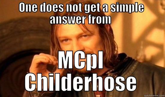 ONE DOES NOT GET A SIMPLE ANSWER FROM  MCPL CHILDERHOSE Boromir