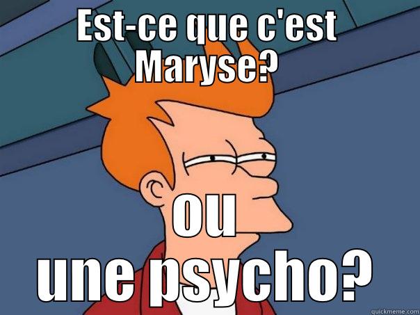 EST-CE QUE C'EST MARYSE? OU UNE PSYCHO? Futurama Fry