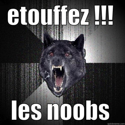 ETOUFFEZ !!! LES NOOBS Insanity Wolf