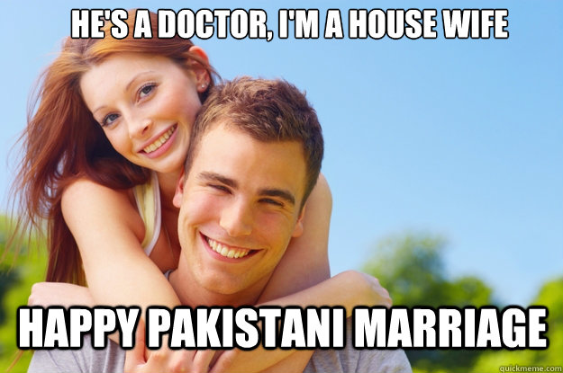 He's a doctor, I'm a house wife happy pakistani marriage  What love is all about
