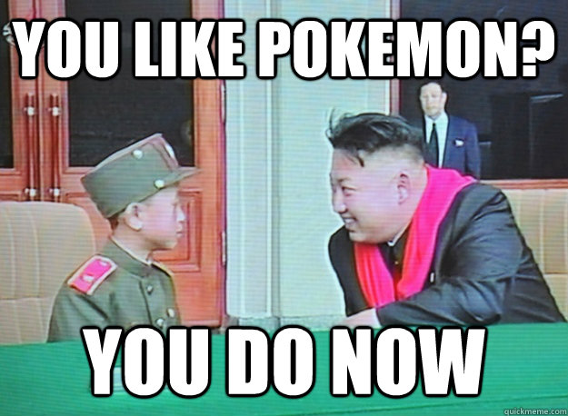 you like pokemon? you do now  