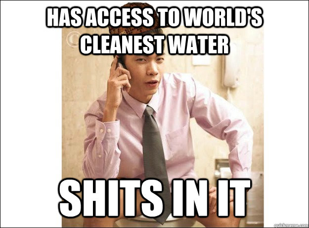 has access to world's cleanest water shits in it  