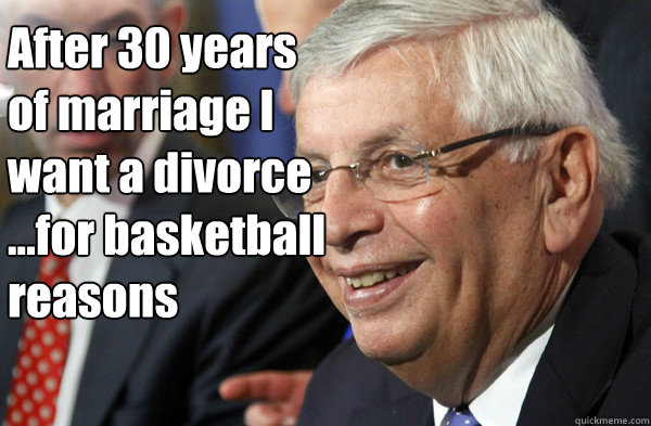 After 30 years of marriage I want a divorce ...for basketball reasons  
