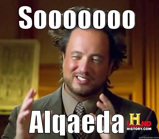 SOOOOOOO ALQAEDA Ancient Aliens