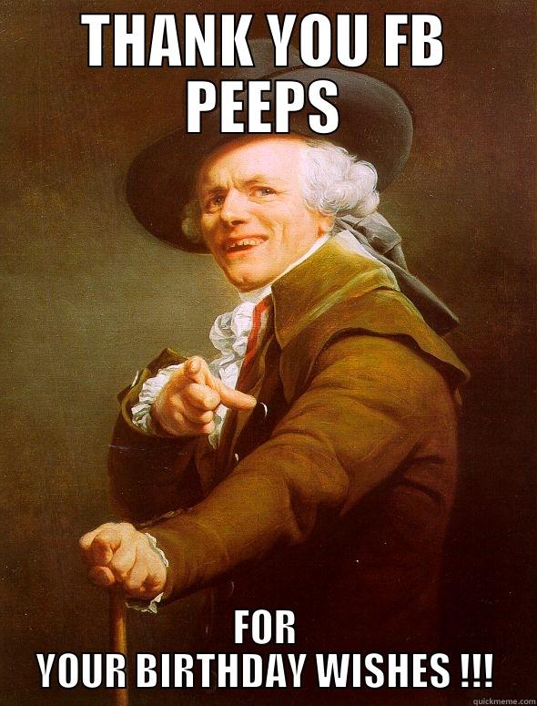 THANK YOU FB PEEPS FOR YOUR BIRTHDAY WISHES !!! Joseph Ducreux