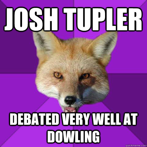 josh tupler debated very well at dowling - josh tupler debated very well at dowling  Forensics Fox