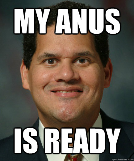 my anus is ready  