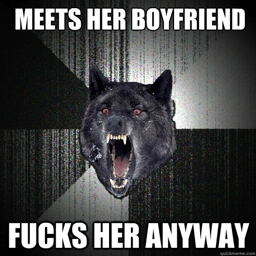 Meets her Boyfriend fucks her anyway  Insanity Wolf