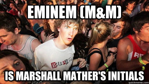 Eminem (M&M) Is Marshall Mather's initials  Sudden Clarity Clarence Neopet