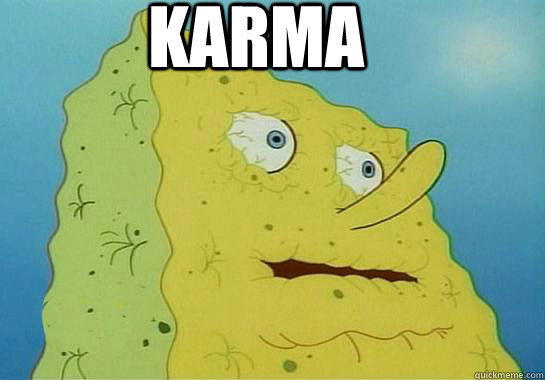 KARMA  - KARMA   Spongebob-I dont need it