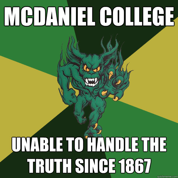 Mcdaniel college unable to handle the truth since 1867  Green Terror