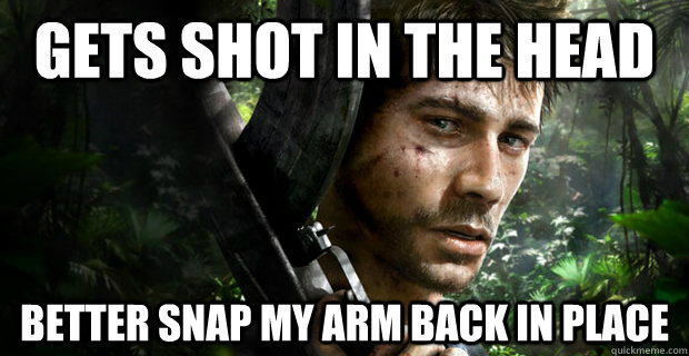 Gets shot in the head better snap my arm back in place  