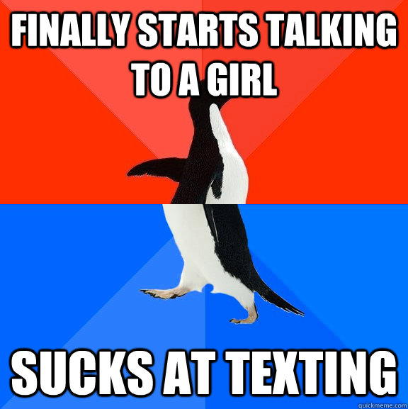 I suck at talking to girls I suck at talking to girls