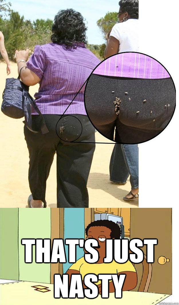 That's just nasty  Thats just nasty