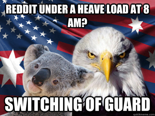 Reddit under a heave load at 8 am? Switching of guard - Reddit under a heave load at 8 am? Switching of guard  Ameristralia