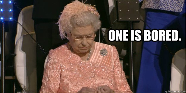 One is bored.  