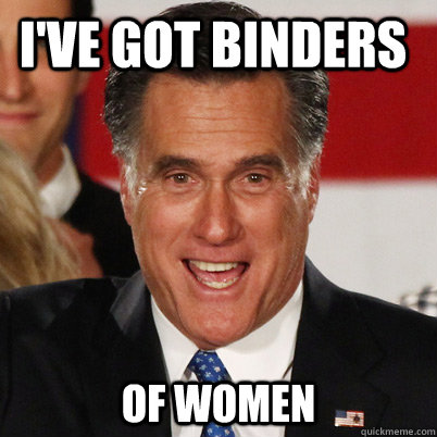 I've got binders OF WOMEN - I've got binders OF WOMEN  10 Guy Romney