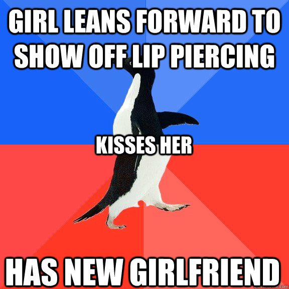 Girl leans forward to show off lip piercing Has new girlfriend Kisses her - Girl leans forward to show off lip piercing Has new girlfriend Kisses her  Socially Awkward Awesome Penguin