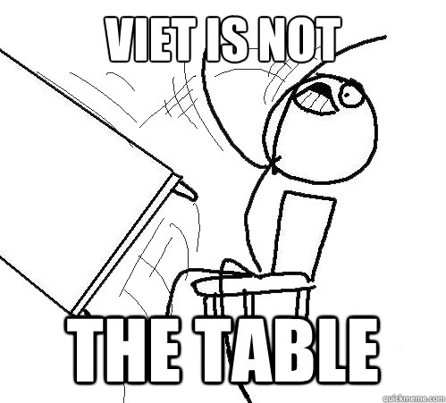 Viet is not the table  Flip A Table