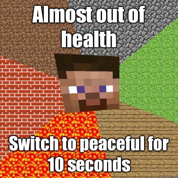 Almost out of health Switch to peaceful for 10 seconds  Minecraft