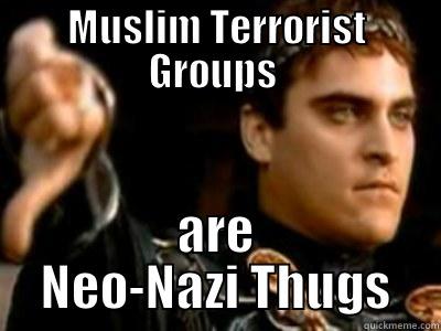MUSLIM TERRORIST GROUPS  ARE NEO-NAZI THUGS Downvoting Roman