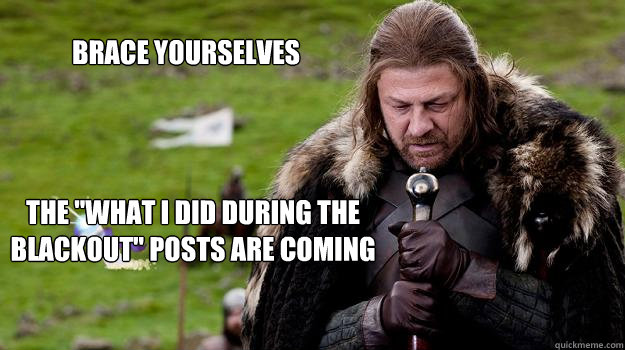 Brace yourselves The 