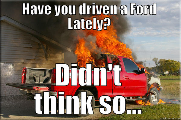 HAVE YOU DRIVEN A FORD LATELY? DIDN'T THINK SO... Misc
