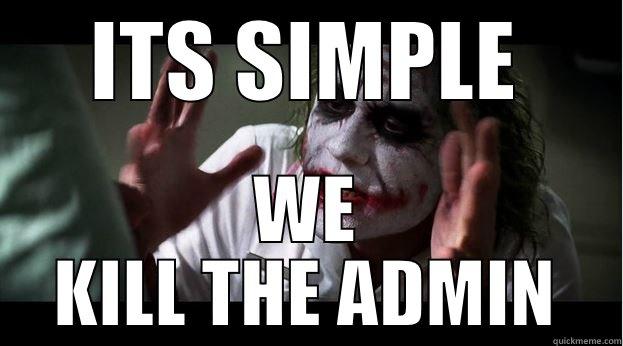 ITS SIMPLE WE KILL THE ADMIN Joker Mind Loss