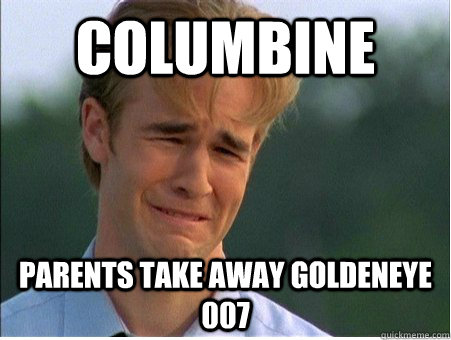 Columbine Parents take away goldeneye 007  1990s Problems