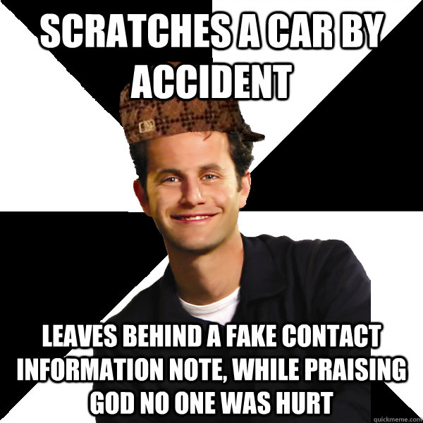 Scratches a car by accident Leaves behind a fake contact information note, while praising god no one was hurt  - Scratches a car by accident Leaves behind a fake contact information note, while praising god no one was hurt   Scumbag Christian
