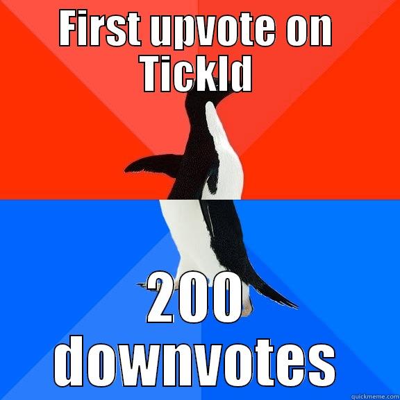FIRST UPVOTE ON TICKLD 200 DOWNVOTES Socially Awesome Awkward Penguin
