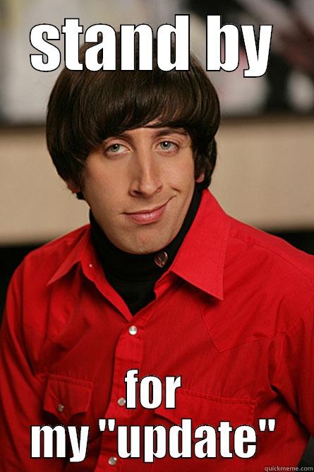 STAND BY FOR MY 